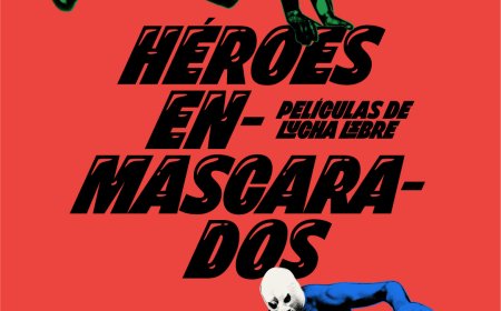 “HÉROES ENMASCARADOS: PELÍCULAS DE LUCHA LIBRE”
