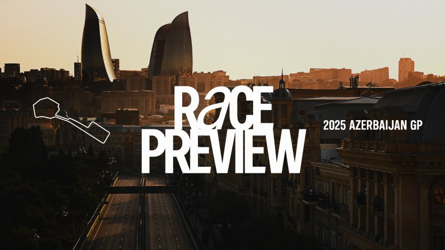 Gran Premio de Azerbaiyán de Fórmula 1 2025: Avance